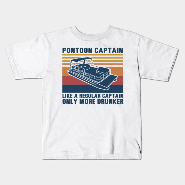 Pontoon Captain Like A regular Captain Only More Drunker Kids T-Shirt by binnacleenta